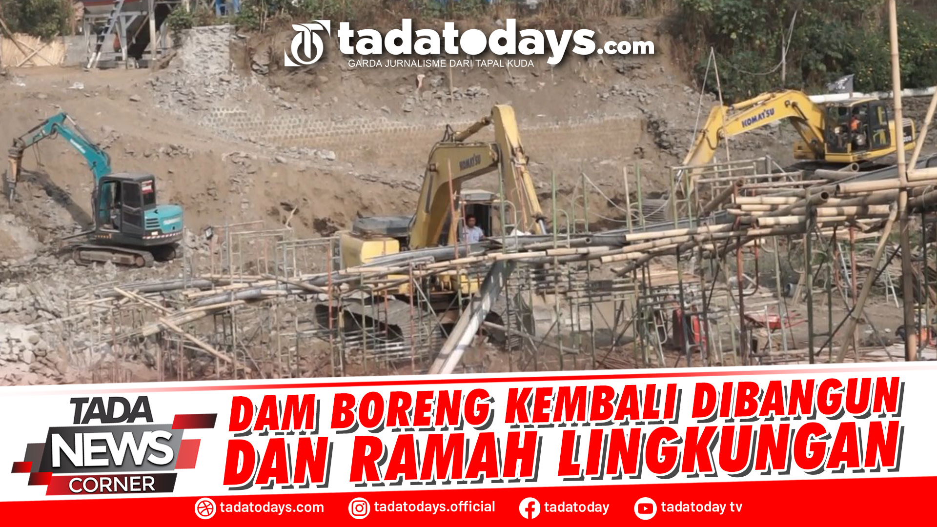 DAM BORENG KEMBALI DIBANGUN DAN RAMAH LINGKUNGAN