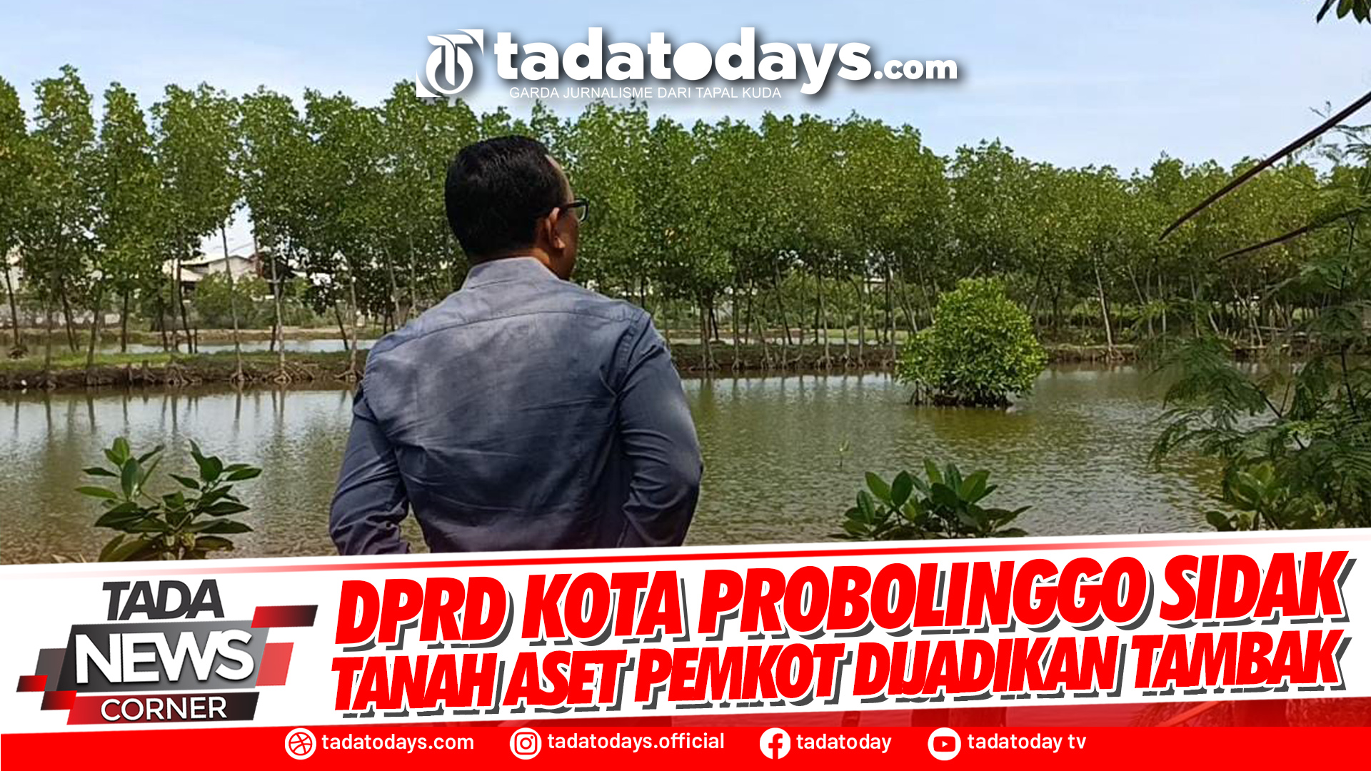 DPRD KOTA PROBOLINGGO SIDAK TANAH ASET PEMKOT DIJADIKAN TAMBAK