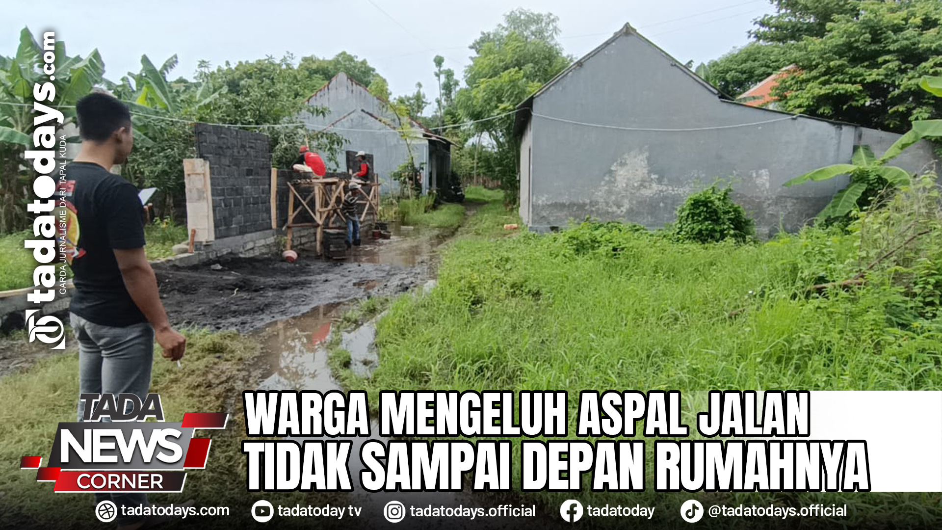 WARGA MENGELUH ASPAL JALAN TIDAK SAMPAI DEPAN RUMAHNYA