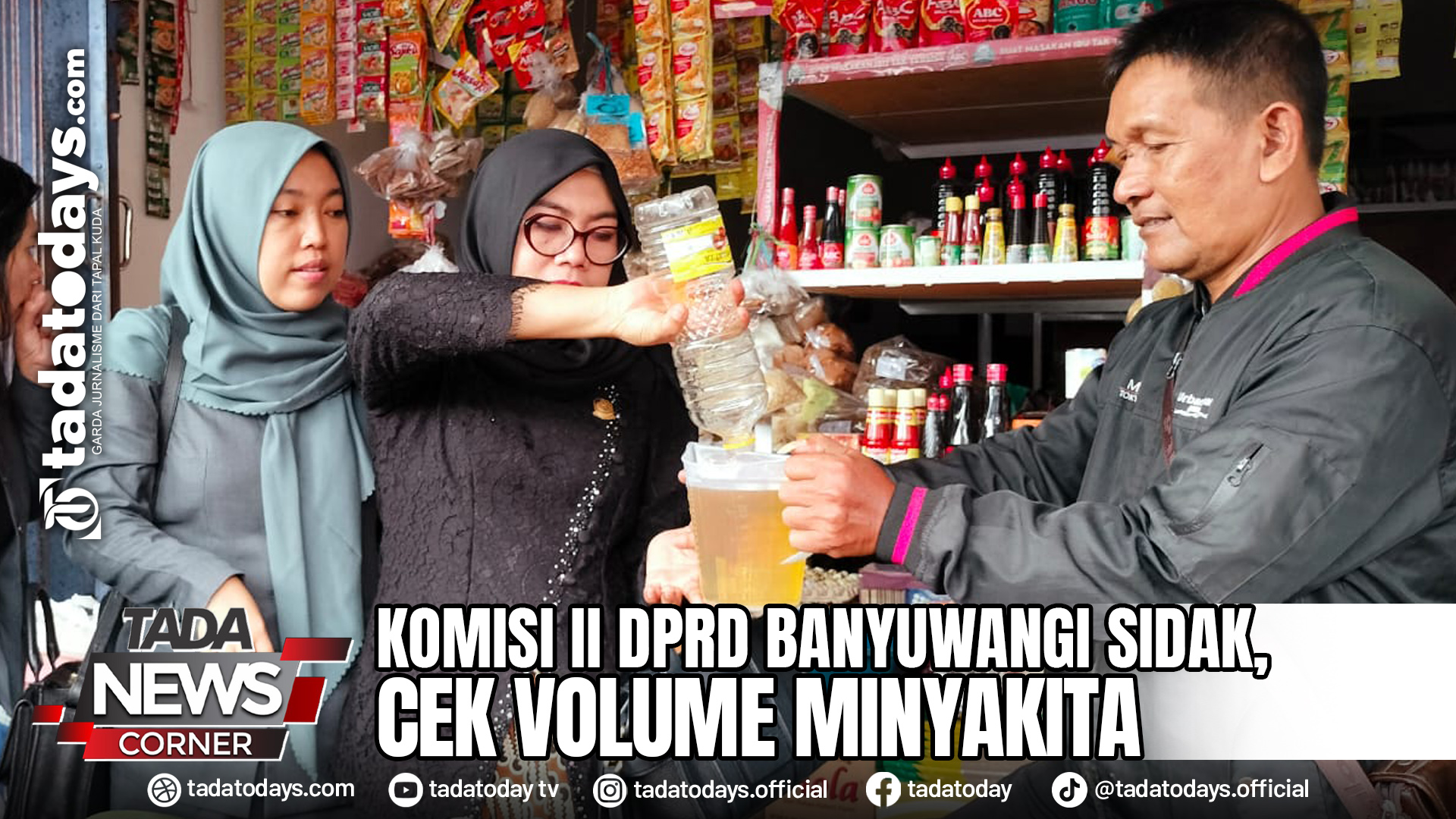 KOMISI II DPRD BANYUWANGI SIDAK, CEK VOLUME MINYAKITA