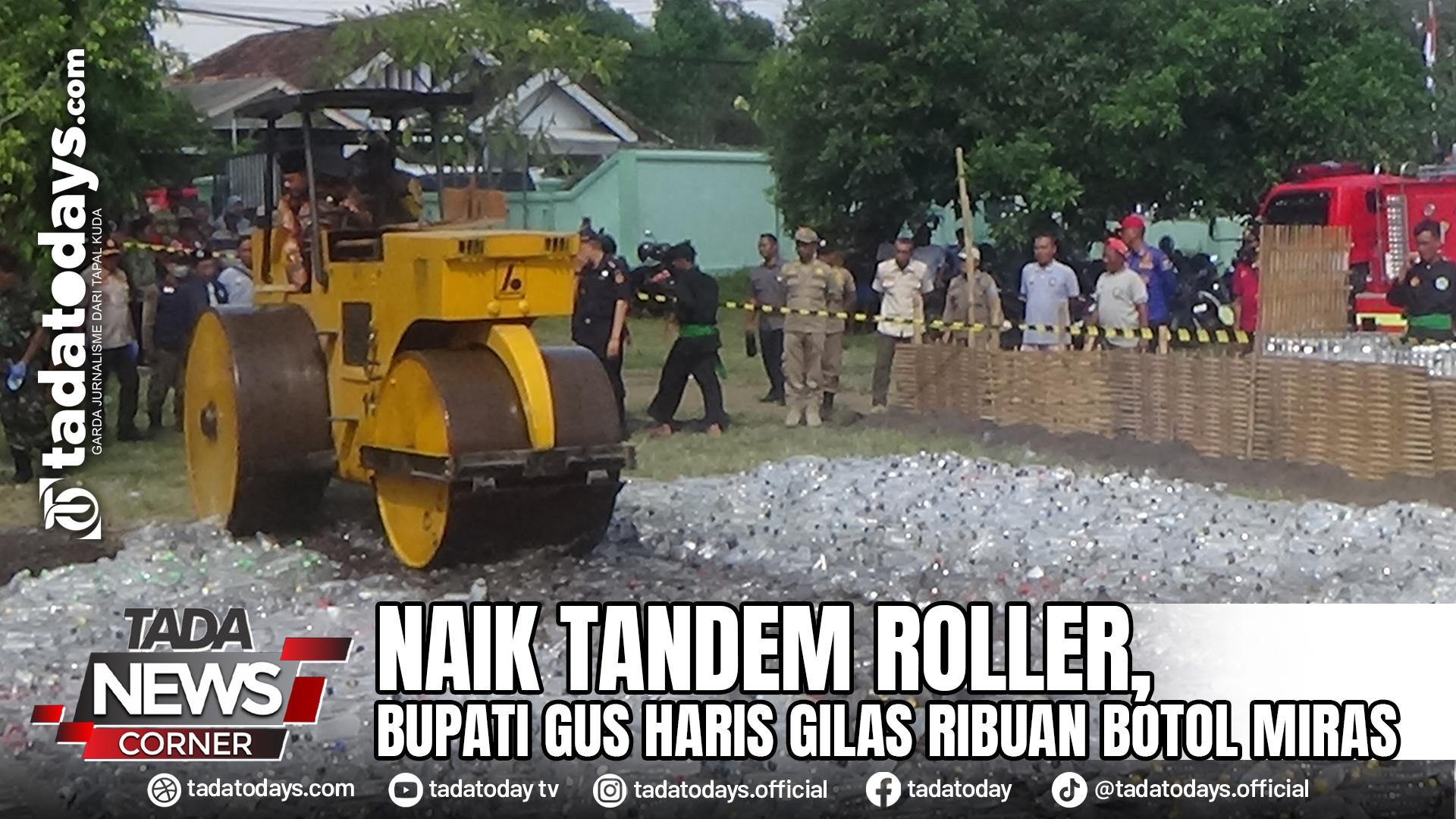 NAIK TANDEM ROLLER, BUPATI GUS HARIS GILAS RIBUAN BOTOL MIRAS