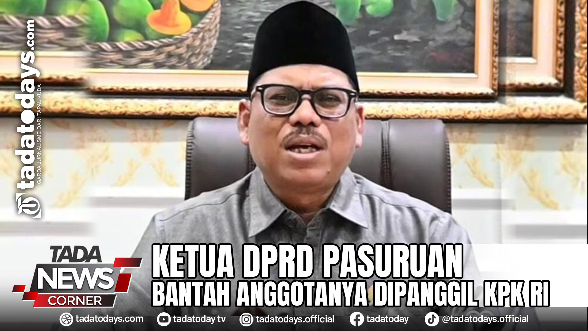KETUA DPRD PASURUAN BANTAH ANGGOTANYA DIPANGGIL KPK RI