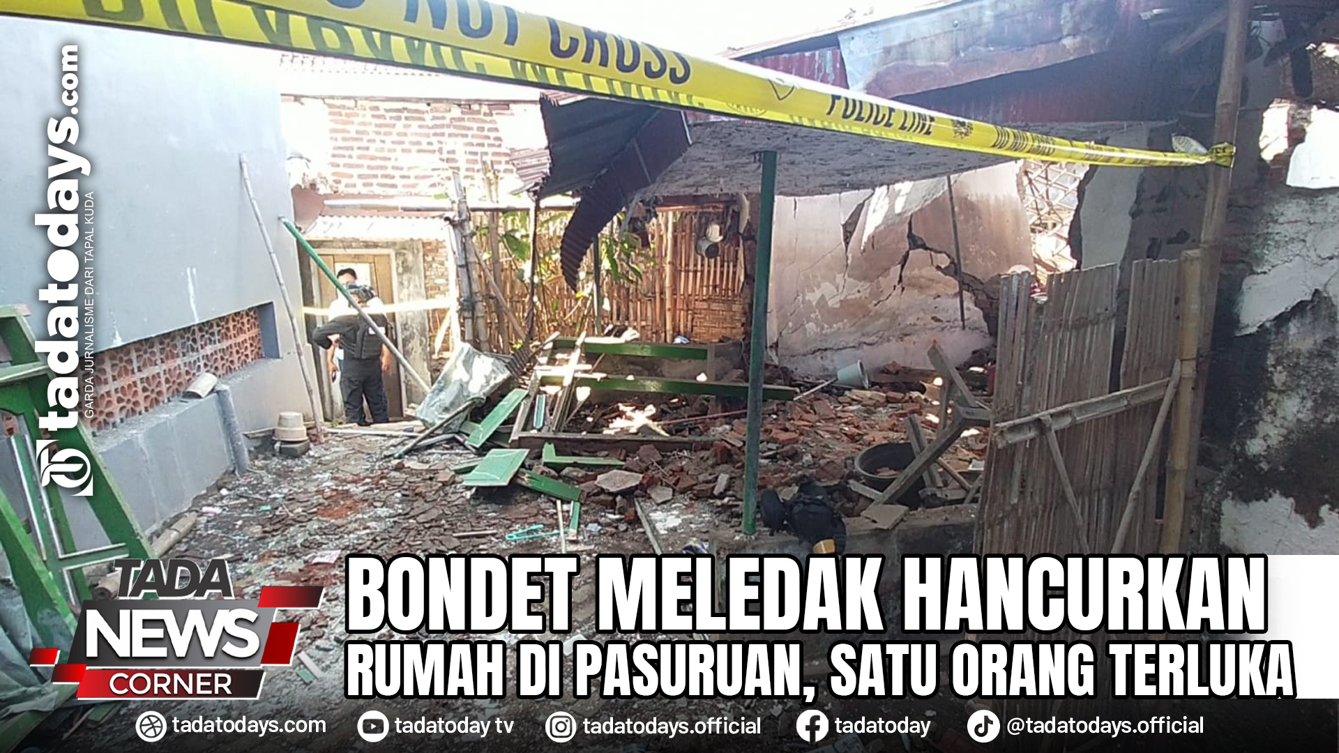BONDET MELEDAK HANCURKAN RUMAH DI PASURUAN, SATU ORANG TERLUKA