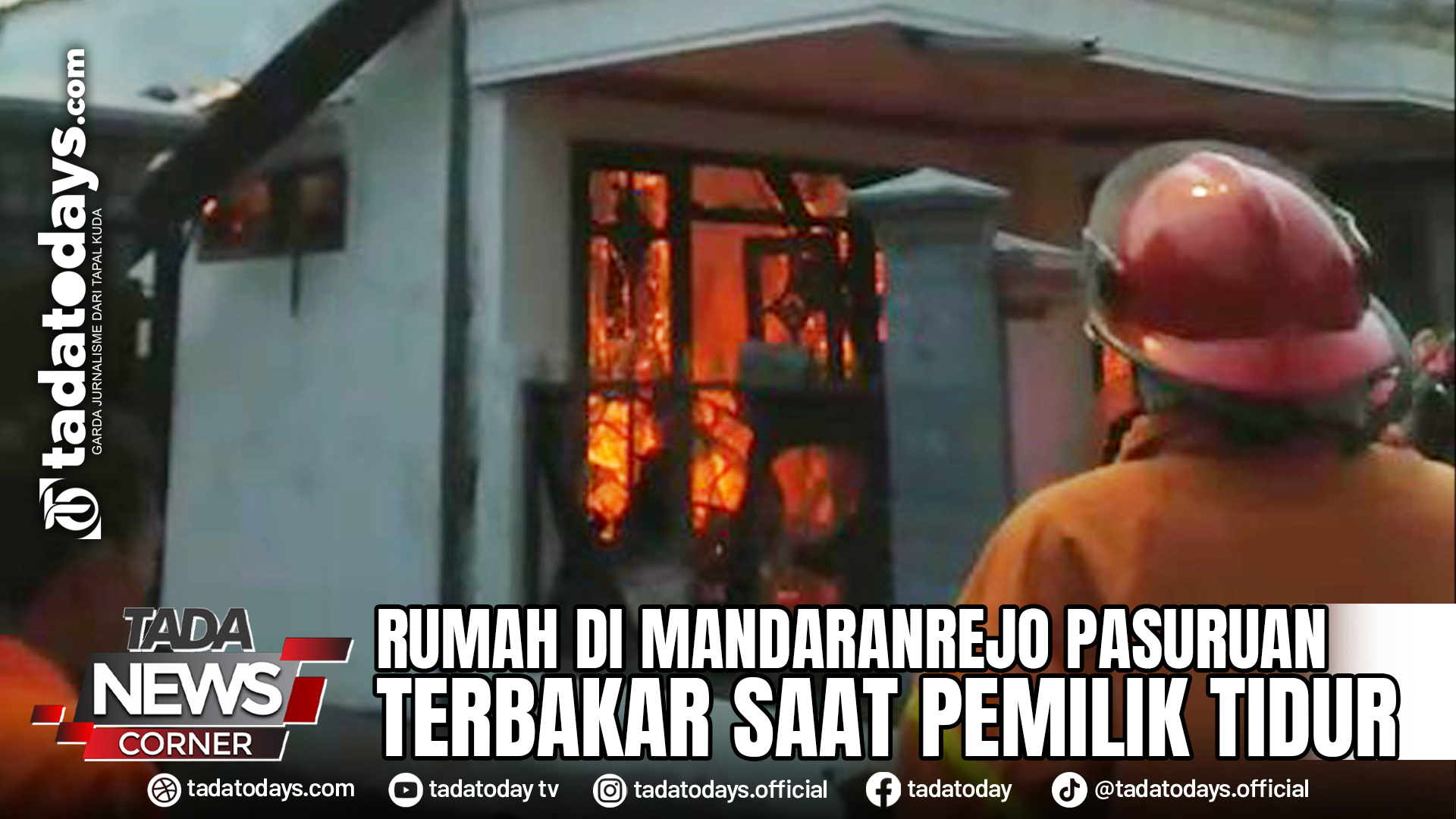 RUMAH DI MANDARANREJO PASURUAN TERBAKAR SAAT PEMILIK TIDUR