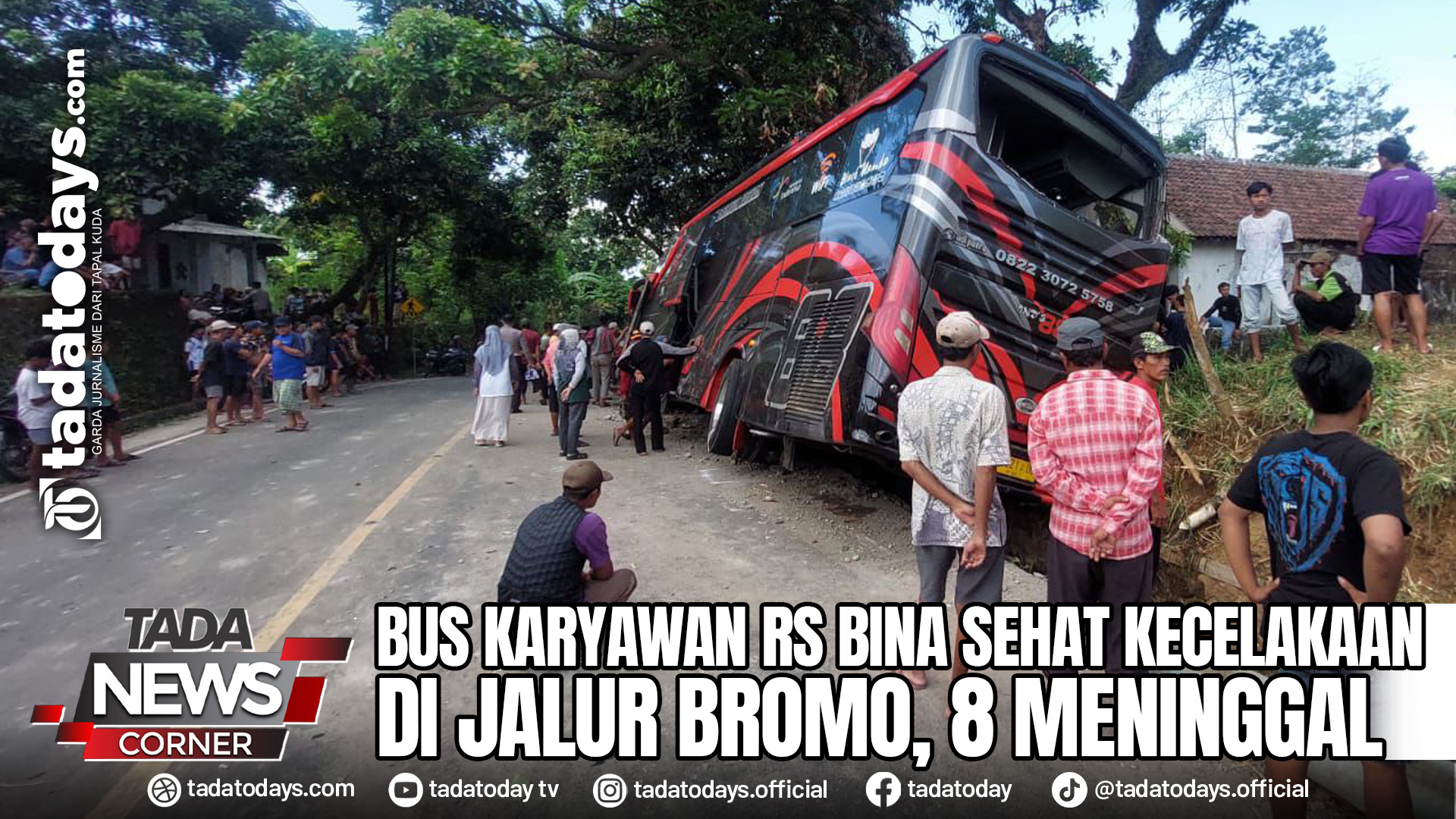 BUS KARYAWAN RS BINA SEHAT KECELAKAAN DI JALUR BROMO, 8 MENINGGAL