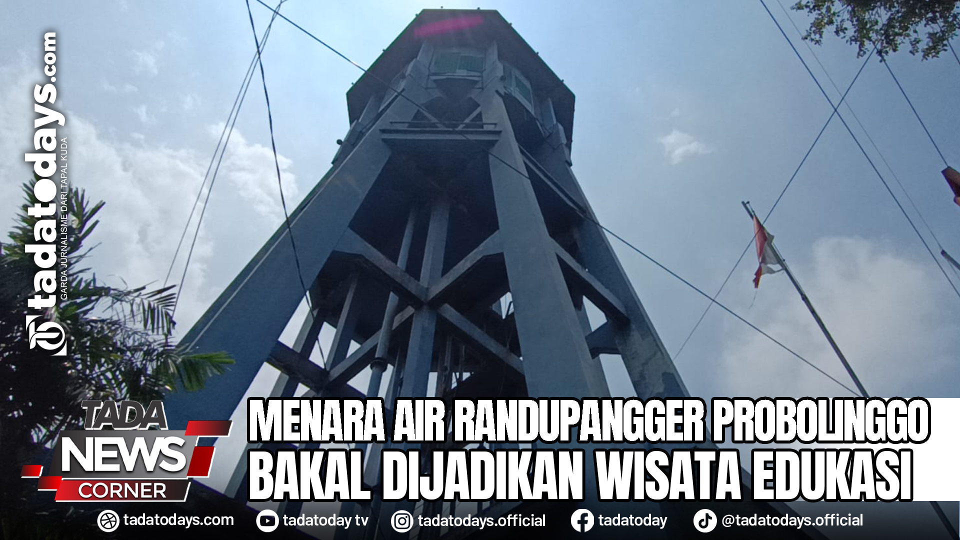 MENARA AIR RANDUPANGGER PROBOLINGGO BAKAL DIJADIKAN WISATA EDUKASI